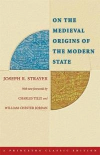On the medieval origins of the modern state; Joseph Reese Strayer; 2005