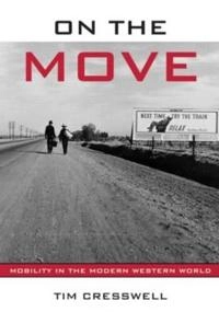 On the move : mobility in the modern western world; Tim Cresswell; 2006