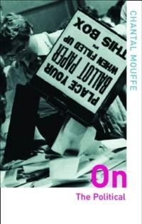 On the political; Chantal Mouffe; 2005