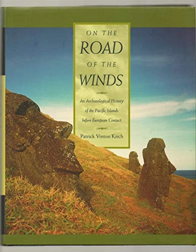 On the road of the winds : an archaeological history of the Pacific Islands before European contact; Patrick Vinton Kirch; 2000