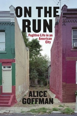 On the run : fugitive life in an American city; Alice Goffman; 2014