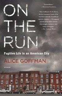 On the run : fugitive life in an American city; Alice Goffman; 2015