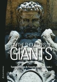 On the shoulders of giants; Johan Sandström, Daniel Ericsson, Markus Kallifatides, Rolf A. Lundin, Alexander Styhre, Alf Rehn, Hervé Corvellec, Marcus Lindahl, Barbara Czarniawska, Ulla Eriksson-Zetterquist, Anna Wahl, Charlotte Holgersson, Monika Kostera, Ulla Johansson, Karin Holmblad Brunsson, Elisabeth Sundin, Markus Hällgren, Jill Woodilla; 2011