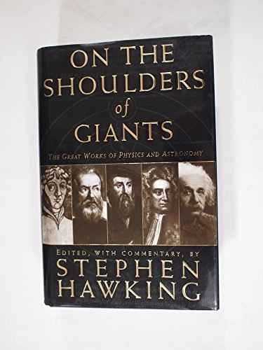 On the shoulders of giants : the great works of physics and astronomy; Stephen Hawking; 2002