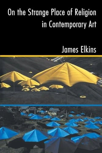 On the strange place of religion in contemporary art; James Elkins; 2004