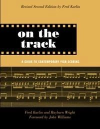 On the track : a guide to contemporary film scoring; Fred Karlin; 2004