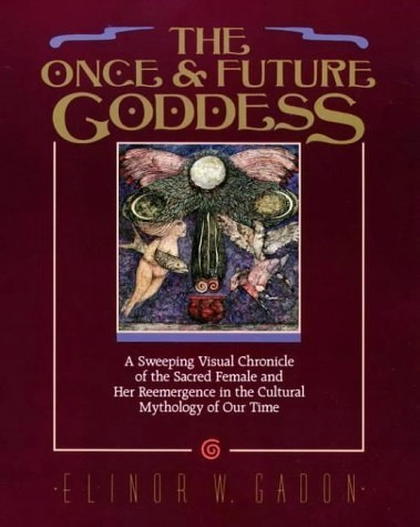 Once and Future Goddess; Elinor Gadon; 1990