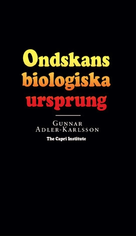 Ondskans biologiska ursprung; Gunnar Adler-Karlsson, Capri Institute,; 2008