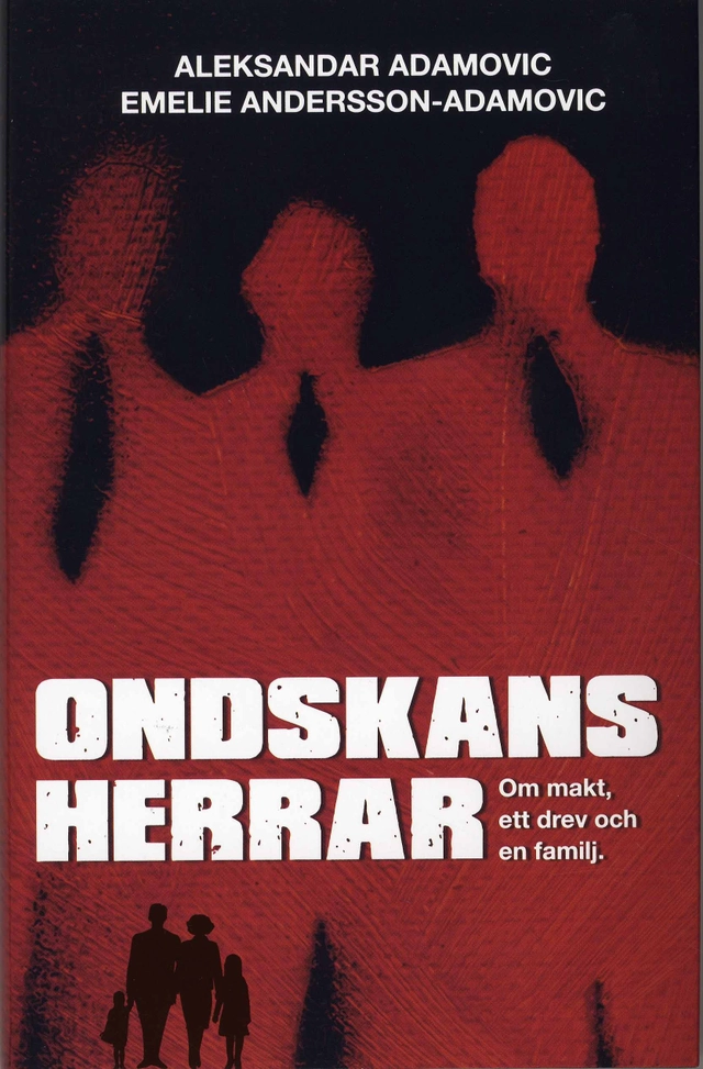 Ondskans herrar : [om makt, ett drev och en familj]; Aleksandar Adamovic; 2008