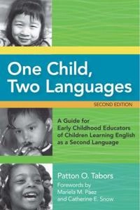 One child, two languages : a guide for early childhood educators of children learning English as a second language; Patton O. Tabors; 2008