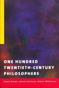 One hundred twentieth-century philosophers; Stuart Brown; 1998