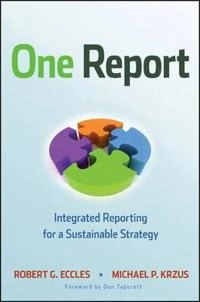 One Report: Integrated Reporting for a Sustainable Strategy; Robert G. Eccles, Michael Krzus; 2010