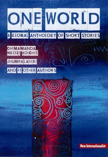 One world : a global anthology of short stories; Chris Brazier, Molara Woods; 2009