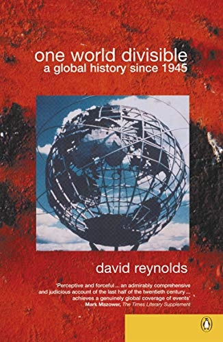 One world divisible : a global history since 1945; David Reynolds; 2001