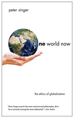 One world now : the ethics of globalization; Peter Singer; 2016