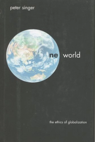 One world : the ethics of globalization; filosof Peter Singer; 2002