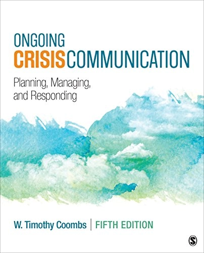 Ongoing crisis communication : planning, managing, and responding; W. Timothy Coombs; 2019