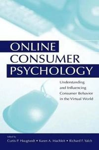 Online consumer psychology : understanding and influencing consumer behavior in the virtual world; Curtis P Haugtvedt, Karen A MacHleit, Richard Yalch; 2005