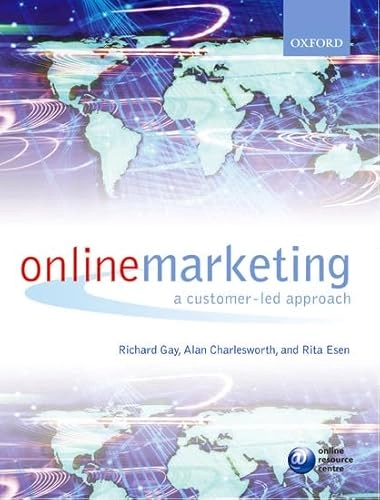 Online marketing : a customer-led approach; Richard Gay; 2007