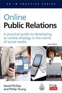 Online public relations : a practical guide to developing an online strategy in the world of social media; David Phillips; 2009