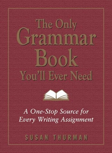 Only Grammar Book You'll Ever Need; Susan Thurman, Larry Shea; 2003