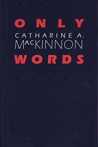 Only words; Catharine A. MacKinnon; 1994