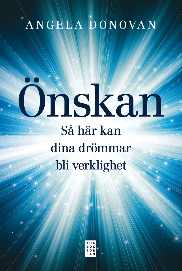 Önskan : så här kan dina drömmar bli verklighet; Angela Donovan; 2013