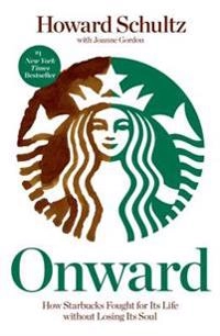 Onward : how Starbucks fought for its life without losing its soul; Howard Schultz; 2011