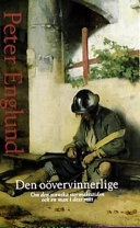 Oövervinnerlige : om den svenska stormaktstiden och en man i dess mitt; Peter Englund; 2000
