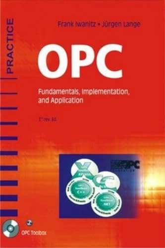 OPC Fundamentals, Implementation and Application; Lange J?rgen Iwanitz Frank; 2010