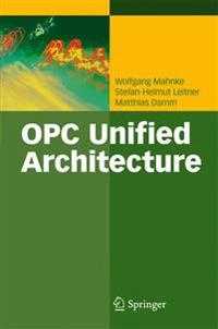 OPC Unified Architecture; Wolfgang Mahnke, Stefan-Helmut Leitner, Matthias Damm; 2010
