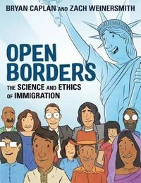 Open Borders : the science and ethics of immigration; Bryan Caplan; 2019