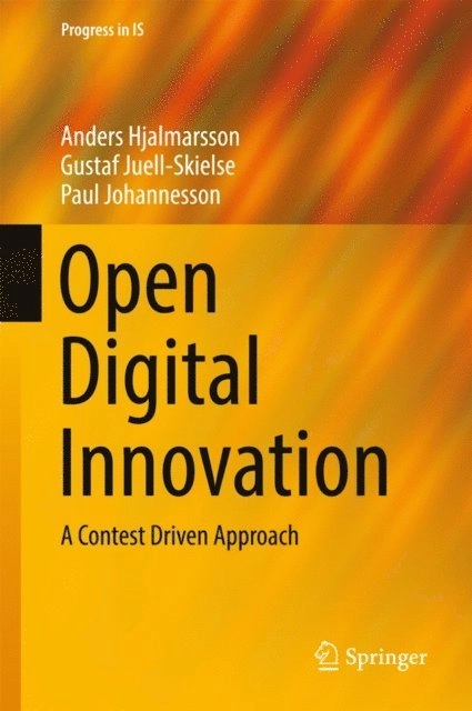 Open Digital Innovation; Anders. Hjalmarsson, Gustaf. Juell-Skielse, Paul. Johannesson, SpringerLink (Online service); 2017