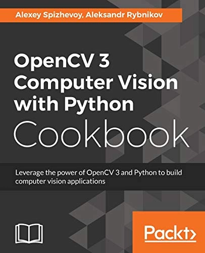 OpenCV 3 Computer Vision with Python Cookbook : leverage the powe of OpenCV 3 and Python to build computer vision applications; Alexey Spizhevoy; 2018