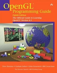 OpenGL programming guide : the official guide to learning OpenGL, version 4.3; Dave. Shreiner, Graham. Sellers, John M. Kessenich, Bill. Licea-Kane, Khronos OpenGL ARB Working Group.; 2013