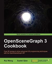 OpenSceneGraph 3 Cookbook; Rui Wang, Xuelei Qian; 2012
