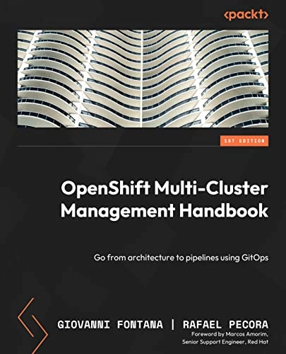 OpenShift Multi-Cluster Management Handbook; Giovanni Fontana, Rafael Pecora; 2022