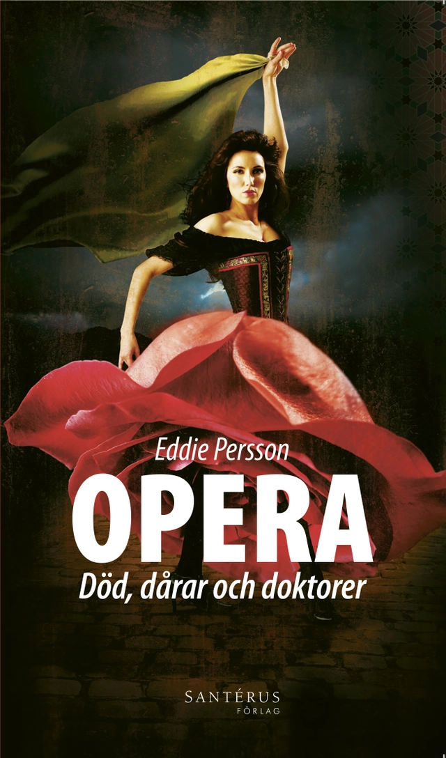 Opera : död, dårar och doktorer; Eddie Persson; 2014