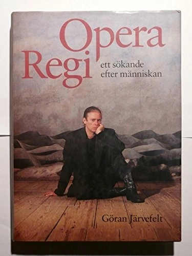 Operaregi : ett sökande efter människan; Göran Järvefelt; 1990