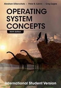 Operating System Concepts International Student Version; Abraham Silberschatz, Peter B. Galvin, Greg Gagne; 2013