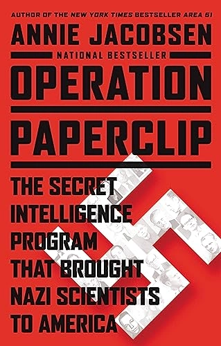 Operation Paperclip : the secret intelligence program to bring Nazi scientists to America; Annie. Jacobsen; 2014