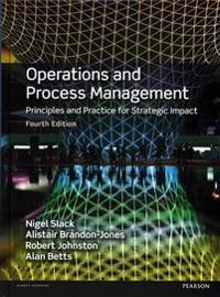 Operations and process management : principles and practice for strategic impact; Prof. Nigel Slack, Alistair Brandon-Jones; 2015