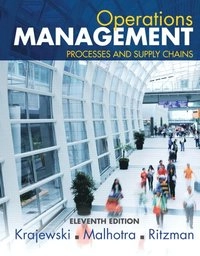 Operations Management; Lee J. Krajewski, Manoj K. Malhotra, Larry P. Ritzman; 2015
