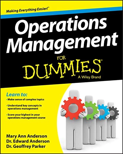 Operations Management For Dummies; Geoffrey Parker, Edward Anderson, Mary Ann Anderson; 2013