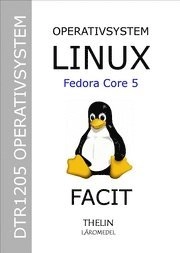 Operativsystem med Linux Fedora Core 5 - Facit; Jan-Eric Thelin, Henrik Garpenrud; 2006