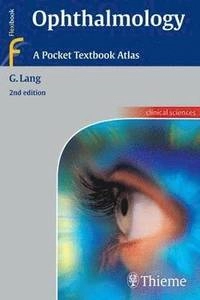 Ophthalmology : a pocket textbook atlas; Gerhard K Lang; 2007