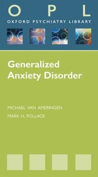 OPL Generalized Anxiety Disorder [Elektronisk resurs]; Michael Van Ameringen, Mark Pollack M D; 2012