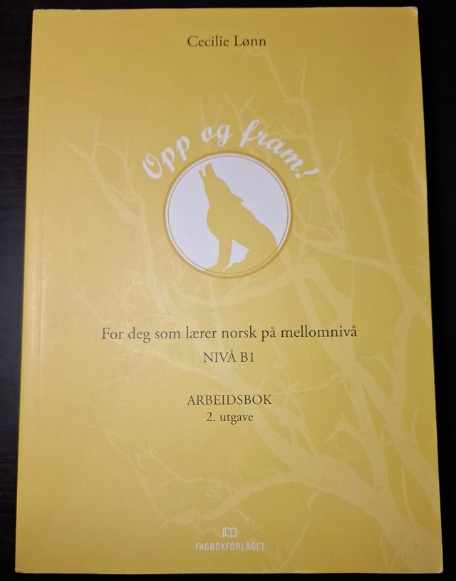 Opp og fram! For deg som lærer norsk på mellomnivå (arbeidsbok) ; Cecilie Lønn; 2015