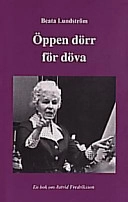 Öppen dörr för döva : en bok om Astrid Fredriksson; Beata Lundström; 1998