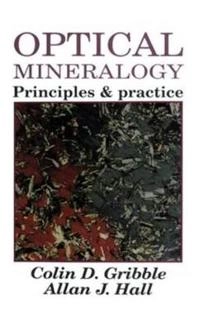 Optical Mineralogy : Principles and Practice; Collin D. Gribble; 1992